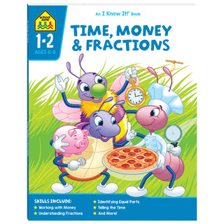 School Zone I Know It! Time Money and Fractions